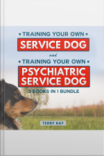 Service Dog: Training Your Own Service Dog And Training Psychiatric Service Dog (2 Books In 1 Bundle)