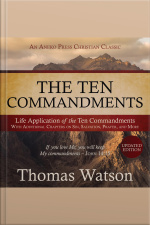 The Ten Commandments: Life Application Of The Ten Commandments
