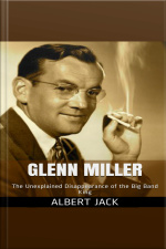 Glenn Miller: The Unexplained Disappearance Of The Big Band King