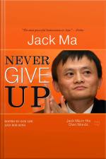 Never Give Up: Jack Ma In His Own Words