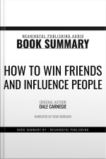Summary: How To Win Friends And Influence People By Dale Carnegie