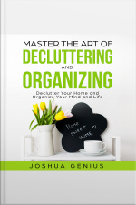 Master The Art Of Decluttering And Organizing