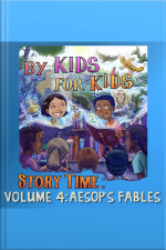 By Kids For Kids Story Time: Volume 04 - Aesops Fables