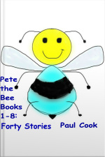 Pete The Bee Books 1-8: Forty Stories