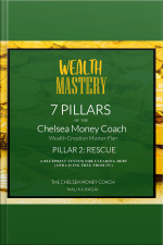 Wealth Mastery: 7 Pillars Of The Chelsea Money Coach Wealth Creation Master Plan:: Pillar 2: Rescue