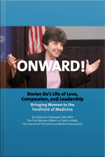 Onward! Doctor Des Life Of Love, Compassion, And Leadership Bringing Women To The Forefront Of Medicine