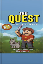 The Quest: The Untold Story Of Steve, Book One: The Tale Of A Hero (an Unofficial Minecraft Book For Kids Ages 9 - 12) (preteen)