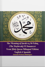 The Meaning Of Surah 113 Al-falaq (the Daybreak) El Amanecer From Holy Quran Bilingual Edition English  Spanish