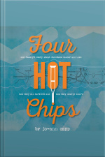 Four Hot Chips - A Familys Story About Childhood Cancer, How They Survived And How They Nearly Didnt.