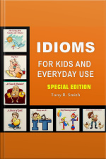 Idioms For Kids And Everyday Use (special Edition)