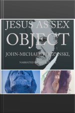 Jesus As Sex Object: And Other Papers On Sexuality And Psychopathology