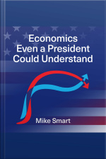 Economics Even A President Could Understand