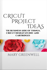 Cricut Projects Ideas: The Business Side Of Things, Cricut Design Studio And Cartridges