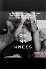 On My Knees: An Erotic True Confession
