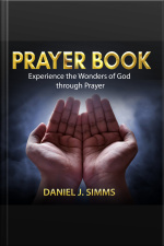Prayer Book: Experience The Wonders Of God Through Prayer