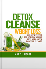Detox Cleanse Weight Loss: A Proven System For Healthy Weight Loss With Green Smoothie Cleanse