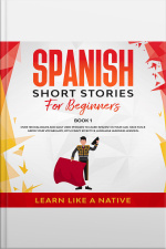Spanish Short Stories For Beginners Book 1: Over 100 Dialogues And Daily Used Phrases To Learn Spanish In Your Car. Have Fun  Grow Your Vocabulary, With Crazy Effective Language Learning Lessons