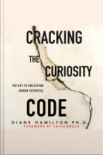 Cracking The Curiosity Code: The Key To Unlocking Human Potential