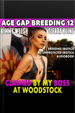 Claimed By My Boss At Woodstock : Age Gap Breeding 12 (breeding Erotica Unprotected Erotica Audiobook)