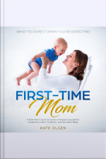 First Time Mom, A New Moms Survival Guide To Prepare Yourself For Pregnancy,labor, Childbirth, And New Born Baby