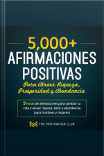 Más De 5,000 Afirmaciones Positivas Para Atraer Riqueza, Prosperidad Y Abundancia 5 Horas De Afirmaciones Para Cambiar Tu Vida Y Atraer Riqueza, Éxito Y Abundancia (para Hombres Y Mujeres)