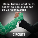 Episodio 8: Cómo luchar contra el poder de los gigantes de la tecnología