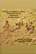 Adventure In Biblical Thinking=think About Series-volume 1