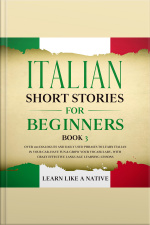 Italian Short Stories For Beginners Book 3: Over 100 Dialogues And Daily Used Phrases To Learn Italian In Your Car. Have Fun  Grow Your Vocabulary, With Crazy Effective Language Learning Lessons