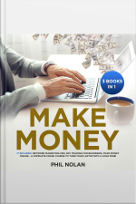 Make Money 3 Books In 1: It Includes: Network Marketing Pro, Day Trading For Beginners, Make Money Online - A Complete Crash Course To Turn Your Laptop Into A Gold Mine!