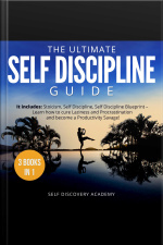 The Ultimate Self Discipline Guide - 3 Books In 1: It Includes: Stoicism, Self Discipline, Self Discipline Blueprint – Learn How To Cure Laziness And Procrastination And Become A Productivity Savage!