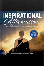 Inspirational Affirmations 2 Books In 1: The Ultimate Motivational Quotes Collection To Overcome Procrastination, Get Motivated And Win The Day! - Powerful Motivation For Your Best Year!