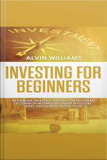 Investing For Beginners: 30 Premium Investing Lessons For Beginners + 15 Common Mistakes Beginner Investors Make And How To Avoid Them