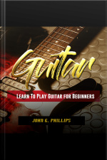 Guitar: Learn To Play Guitar For Beginners