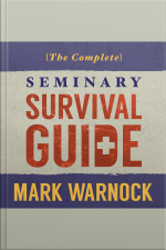 The Complete Seminary Survival Guide