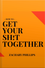 How To Get Your Sh!t Together