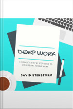 Deep Work A Complete Step By Step Guide To Do Less And Achieve More