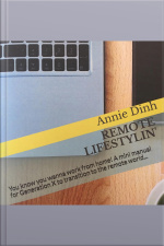 Remote Lifestylin: You Know You Wanna Work From Home! A Mini Manual For Generation X To Transition Into The Remote Work World