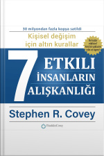 Etkili İnsanların 7 Alışkanlığı. Kişisel Değişim Konusunda Güçlü Dersler
