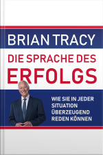 Die Sprache Des Erfolgs. Wie Sie In Jeder Situation Überzeugend Reden Können