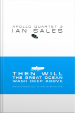 Then Will The Great Ocean Wash Deep Above: Apollo Quartet Book 3