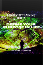 Longevity Training-book 2-define Your Purpose In Life