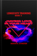 Longevity Training Book-5 Having Love In Your Heart