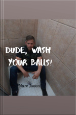 Dude, Wash Your Balls