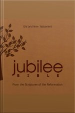 The Jubilee Bible: From The Scriptures Of The Reformation