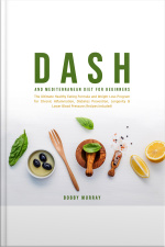 Dash And Mediterranean Diet For Beginners: The Ultimate Healthy Eating Formula And Weight Loss Program For Chronic Inflammation, Diabetes Prevention, Longevity  Lower Blood Pressure Recipes Included!