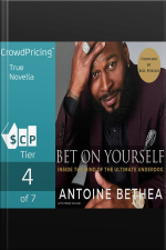 Bet On Yourself: Inside The Mind Of The Ultimate Underdog