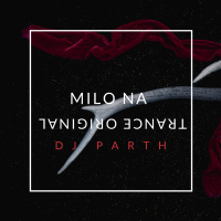 Milo Na (Trance Original) DJ PARTH
