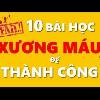 10 Bài Học XƯƠNG MÁU để THÀNH CÔNG trong CUỘC SỐNG!