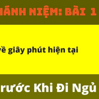 Bài tập Chánh Niệm 1- Về Với Giây Phút Hiện Tại (Bí Quyết hạnh Phúc)