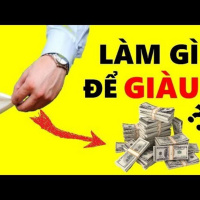 Làm Gì Để GIÀU